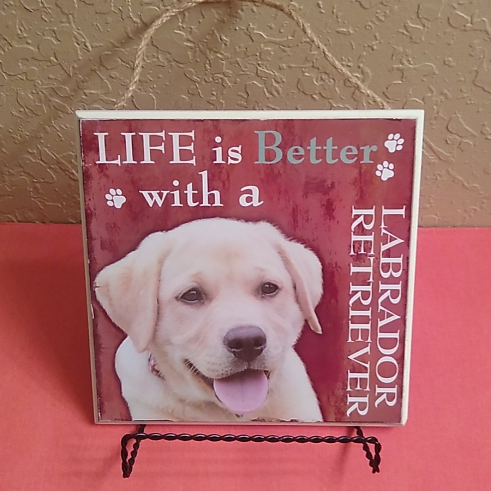 Life Is Better With A Labrador Retriever Sign